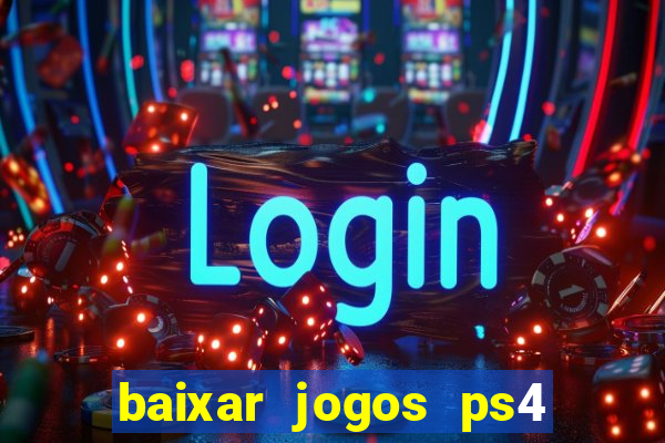 baixar jogos ps4 pkg pt-br